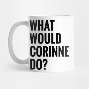 What Would Corinne Do? Mug